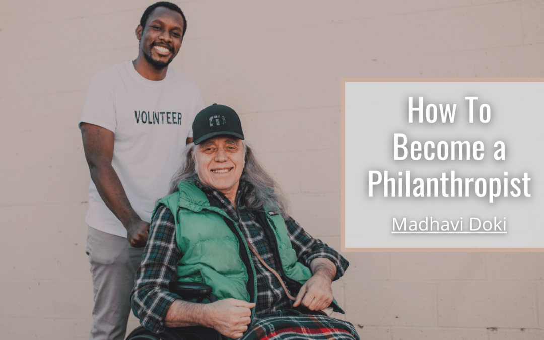 how-to-become-a-philanthropist-madhavi-doki-philanthropy-community